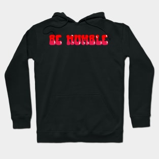 BE HUMBLE Hoodie